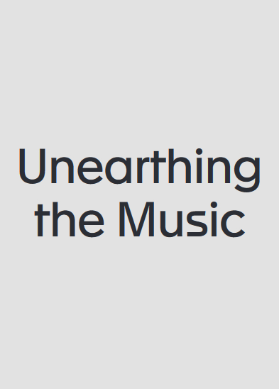 Unearthing the Music - 