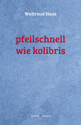 Pfeilschnell wie Kolibris - Waltraud Haas