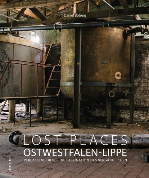 Lost Places Ostwestfalen-Lippe - Daniel Boberg