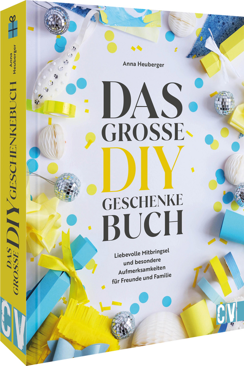 Das große DIY-Geschenke-Buch - Anna Heuberger