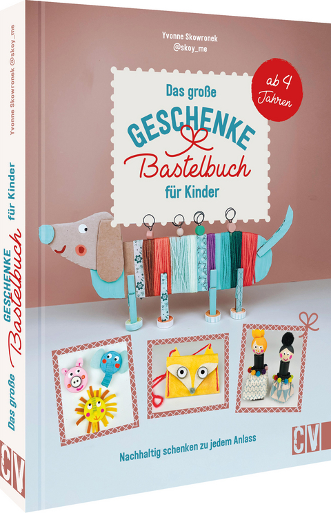 Das große Geschenke-Bastelbuch für Kinder - Yvonne Skowronek