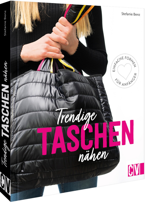 Trendige Taschen nähen - Stefanie Benz