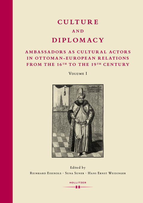 Culture and Diplomacy: Ambassadors as Cultural Actors in Ottoman-European Relations from the 16th to the 19th Century - 
