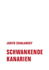 Schwankende Kanarien - Judith Schalansky