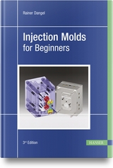 Injection Molds for Beginners - Rainer Dangel