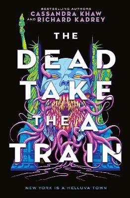 The Carrion City - The Dead Take the A-Train - Richard Kadrey, Cassandra Khaw