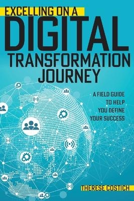 Excelling on a Digital Transformation Journey - Therese Costich