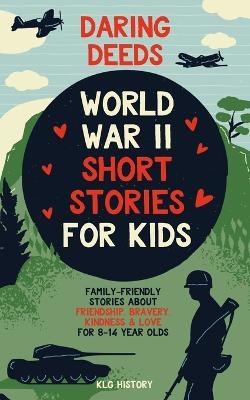 Daring Deeds - World War II Short Stories for Kids - Klg History