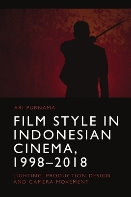 Film Style in Indonesian Cinema, 1998-2018 - Ari Purnama
