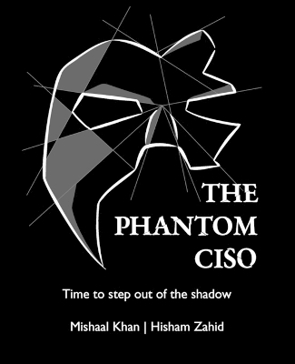 The Phantom CISO - Mishaal Khan, Hisham Zahid