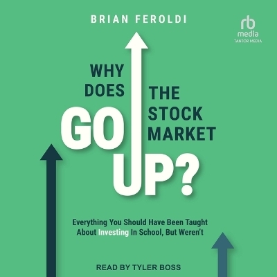 Why Does the Stock Market Go Up? - Brian Feroldi