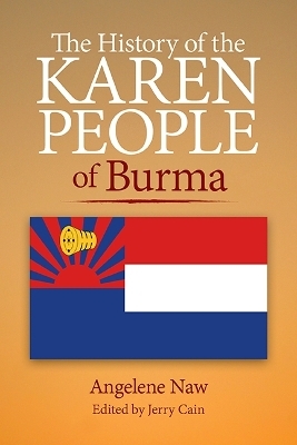 The History of the Karen People of Burma - Angelene Naw