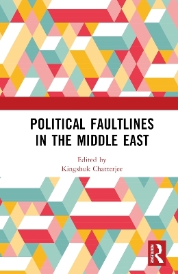 Political Faultlines in the Middle East - 
