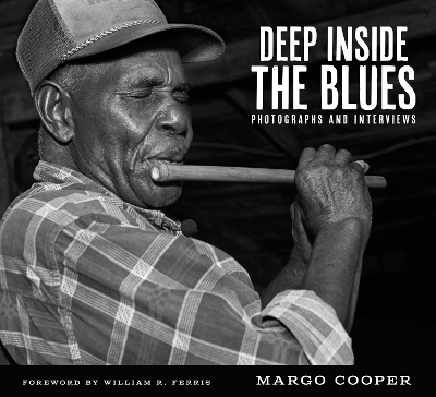 Deep Inside the Blues - Margo Cooper, William R. Ferris