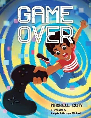 Game Over - Maxwell Clay
