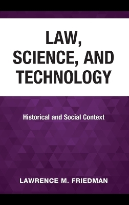 Law, Science, and Technology - Lawrence M. Friedman