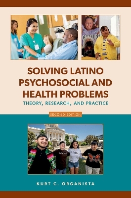 Solving Latino Psychosocial and Health Problems - Kurt C. Organista