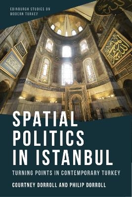 Spatial Politics in Istanbul - Courtney Dorroll, Philip Dorroll