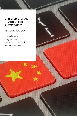 Directed Digital Dissidence in Autocracies - Jason Gainous, Rongbin Han, Andrew W. MacDonald, Kevin M. Wagner