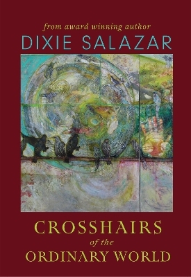 Crosshairs of the Ordinary World - Dixie Salazar