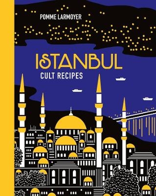 Istanbul Cult Recipes (mini) - Pomme Larmoyer