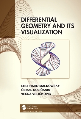 Differential Geometry and Its Visualization - Eberhard Malkowsky, Ćemal Dolićanin, Vesna Veličković