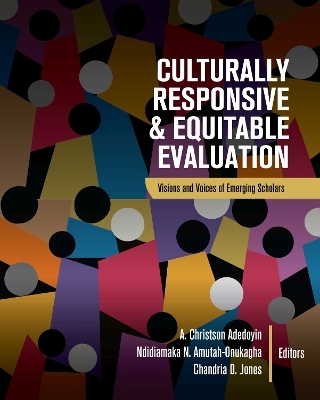 Culturally Responsive and Equitable Evaluation - A. Christson Adedoyin, Ndidiamaka N. Amutah-Onukagha, Chandria D. Jones