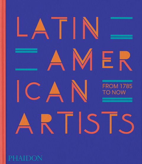 Latin American Artists -  Phaidon Editors