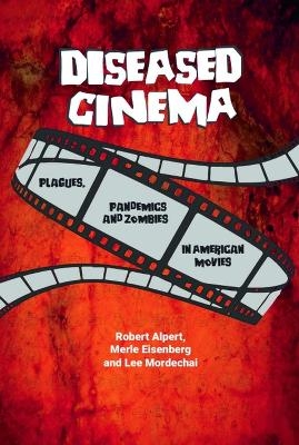 Diseased Cinema - Robert Alpert, Merle Eisenberg, Lee Mordechai