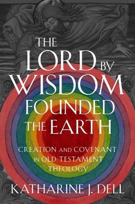 The Lord by Wisdom Founded the Earth - Katharine J. Dell