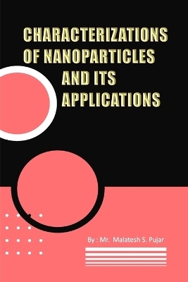 Characterizations of Nanoparticles and Its Applications - Malatesh S Pujar