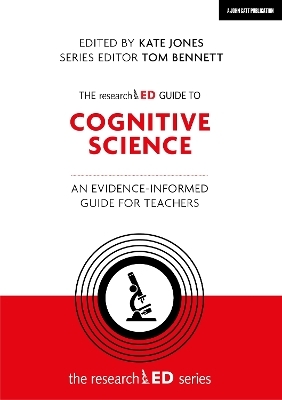 The researchED Guide to Cognitive Science: An evidence-informed guide for teachers - Kate Jones