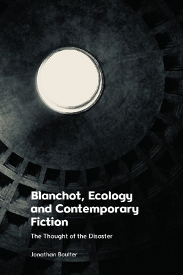 Blanchot, Ecology and Contemporary Fiction - Jonathan Boulter