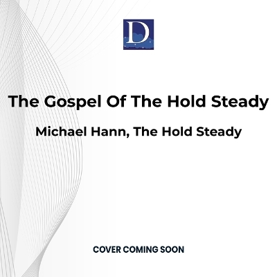 The Gospel of the Hold Steady - Michael Hann, The Hold Steady