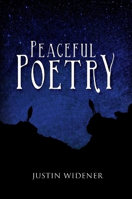 Peaceful Poetry - Justin Widener