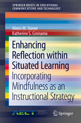 Enhancing Reflection within Situated Learning - Alexis M. Stoner, Katherine S. Cennamo