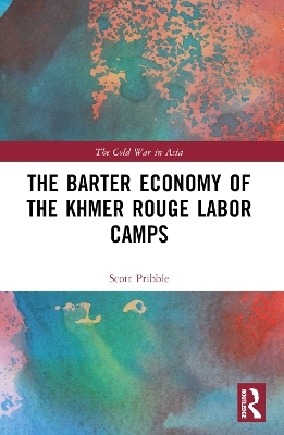 The Barter Economy of the Khmer Rouge Labor Camps - Scott Pribble