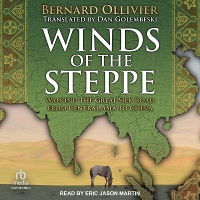 Winds of the Steppe - Bernard Ollivier