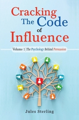 Cracking The Code of Influence Volume 1 - Jules Sterling
