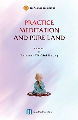 Practice Meditation and Pure Land - Giới Hương Bhikkhunī