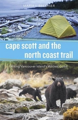 Cape Scott and the North Coast Trail -  Maria I. Bremner