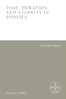 Time, Duration and Eternity in Spinoza - Chantal Jaquet