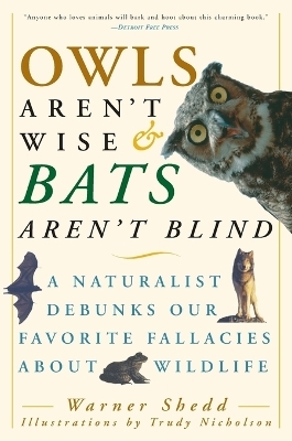 Owls Aren't Wise & Bats Aren't Blind - Warner Shedd