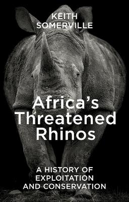 Africa's Threatened Rhinos - Keith Somerville
