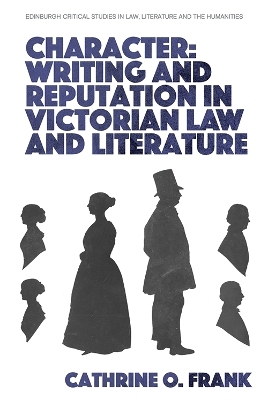 Character, Writing, and Reputation in Victorian Law and Literature - Cathrine O. Frank