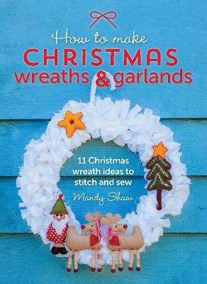 How to Make Christmas Wreaths and Garlands - Mandy Shaw