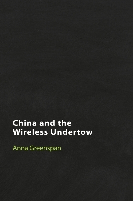 China and the Wireless Undertow - Anna Greenspan