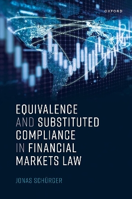 Equivalence and Substituted Compliance in Financial Markets Law - Jonas Schürger