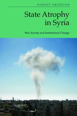 State Atrophy in Syria - Harout Akdedian