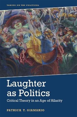 Laughter as Politics - Patrick Giamario